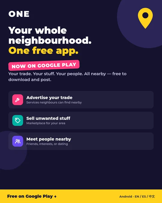 ONE app promo: Your whole neighbourhood. One free app. Advertise your trade, sell unwanted stuff, meet people nearby.